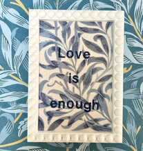 Fabric Picture Frames, Bobble Frames, embroidered quote artwork, Love is Enough
