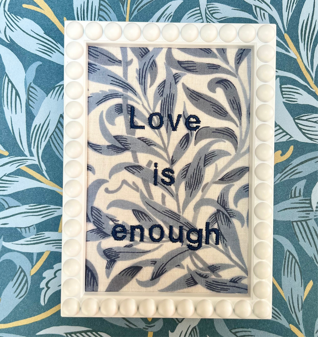 Fabric Picture Frames, Bobble Frames, embroidered quote artwork, Love is Enough