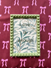 Fabric Picture Frames, Bobble Frames, embroidered quote artwork, Love is Enough